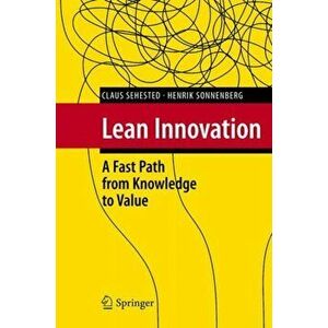 Lean Innovation. A Fast Path from Knowledge to Value, Hardback - Henrik Sonnenberg imagine