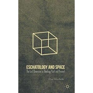 Eschatology and Space. The Lost Dimension in Theology Past and Present, Hardback - Vitor Westhelle imagine