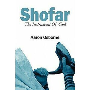 Shofar: The Instrument of God, Paperback - Aaron Osborne imagine