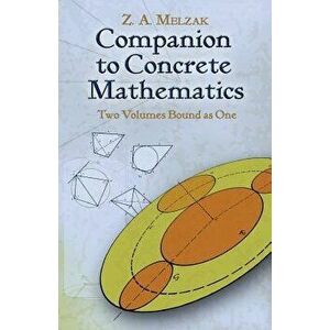 Companion to Concrete Mathematics, Paperback - Z. A. Melzak imagine