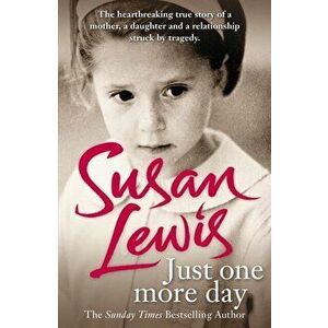 Just One More Day. A Memoir, Paperback - Susan Lewis imagine