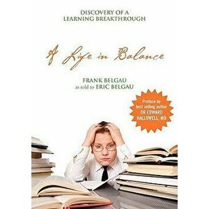A Life in Balance: Discovery of a Learning Breakthrough - Frank Belgau imagine