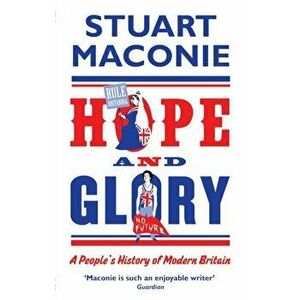 Hope and Glory. A People's History of Modern Britain, Paperback - Stuart Maconie imagine
