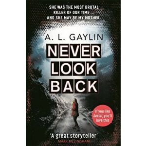 Never Look Back. She was the most brutal serial killer of our time. And she may have been my mother., Paperback - A.L. Gaylin imagine