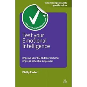 Test Your Emotional Intelligence. Improve Your EQ and Learn How to Impress Potential Employers, Paperback - Philip J. Carter imagine