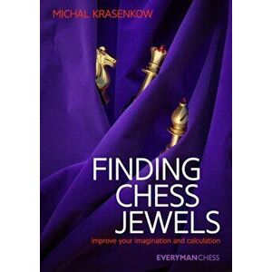 Finding Chess Jewels. Improve Your Imagination And Calculation, Paperback - Michael Krasenkow imagine