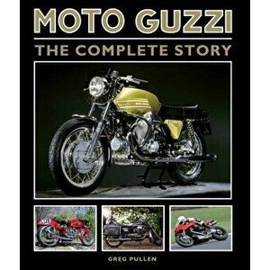 Moto Guzzi. The Complete Story, Hardback - Greg Pullen imagine