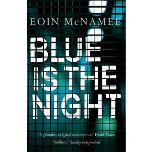 Blue is the Night, Paperback - Eoin McNamee imagine