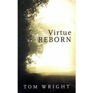 Virtue Reborn, Paperback - Tom Wright imagine