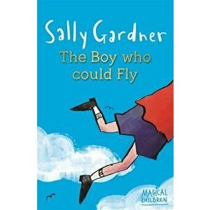Boy Who Could Fly, Paperback - Sally Gardner imagine