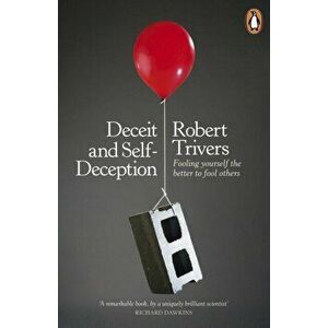Deceit and Self-Deception. Fooling Yourself the Better to Fool Others, Paperback - Robert L. Trivers imagine