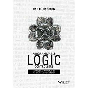 Programmable Logic Controllers. A Practical Approach to IEC 61131-3 using CoDeSys, Hardback - Dag H. Hanssen imagine