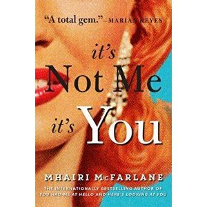 It's Not Me, It's You, Paperback - Mhairi McFarlane imagine