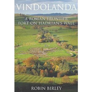 Vindolanda. Everyday Life on Rome's Northern Frontier, Paperback - Robin Birley imagine