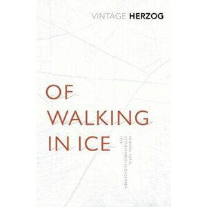 Of Walking In Ice. Munich - Paris: 23 November - 14 December, 1974, Paperback - Werner Herzog imagine
