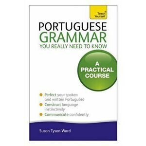 Portuguese Grammar You Really Need To Know: Teach Yourself, Paperback - Sue Tyson-Ward imagine