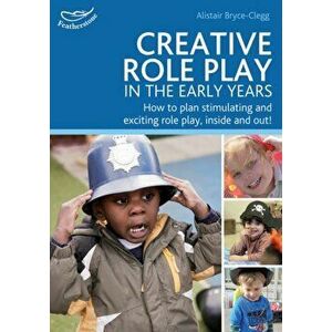 Creative Role Play in the Early Years. Creative Role Play in the Early Years, Paperback - Alistair Bryce-Clegg imagine