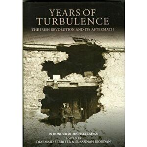 Years of Turbulence: The Irish Revolution and Its Aftermath, Hardback - *** imagine