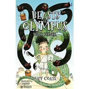 Beasts of Olympus 1: Beast Keeper. Book 1, Paperback - Lucy Coats imagine