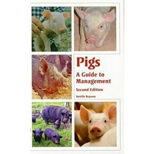 Pigs. A Guide to Management - Second Edition, Paperback - Neville Beynon imagine