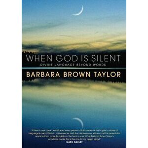 When God is Silent. Divine language beyond words, Paperback - Barbara Brown Taylor imagine