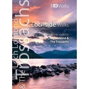 Lochside Walks. The Finest Waterside Walks in Loch Lomond & the Trossachs, Paperback - Keith Fergus imagine