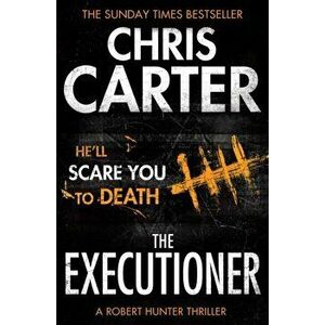 Executioner. A brilliant serial killer thriller, featuring the unstoppable Robert Hunter, Paperback - Chris Carter imagine