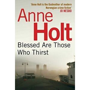 Blessed Are Those Who Thirst, Paperback - Anne Holt imagine