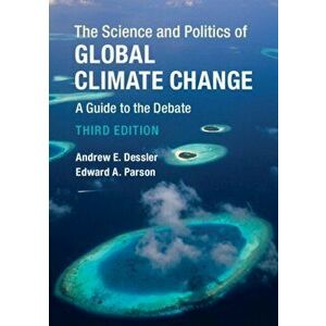 Science and Politics of Global Climate Change. A Guide to the Debate, Paperback - Edward A. Parson imagine