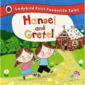 Hansel and Gretel: Ladybird First Favourite Tales, Hardback - *** imagine