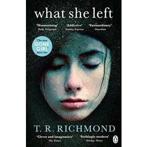 What She Left. If you love CLOSE TO HOME and FRIEND REQUEST then you'll love this, Paperback - T. R. Richmond imagine