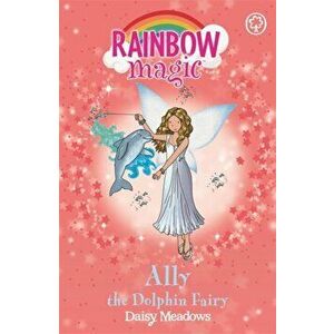 Rainbow Magic: Ally the Dolphin Fairy. The Ocean Fairies Book 1, Paperback - Daisy Meadows imagine