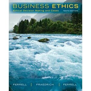Business Ethics. Ethical Decision Making & Cases, Paperback - O. C. Ferrell imagine