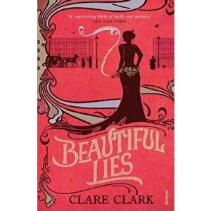 Beautiful Lies, Paperback - Clare Clark imagine