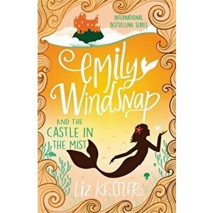 Emily Windsnap and the Castle in the Mist. Book 3, Paperback - Liz Kessler imagine