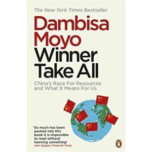 Winner Take All. China's Race For Resources and What It Means For Us, Paperback - Dambisa Moyo imagine