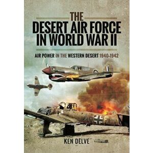 Desert Air Force in World War II, Hardback - Ken Delve imagine