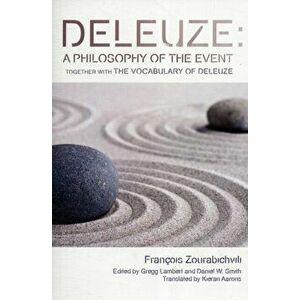 Deleuze: A Philosophy of the Event. together with The Vocabulary of Deleuze, Paperback - Francois Zourabichvili imagine
