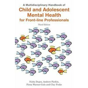Multidisciplinary Handbook of Child and Adolescent Mental Health for Front-line Professionals, Third Edition, Paperback - Clay Frake imagine