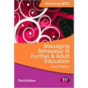 Managing Behaviour in Further and Adult Education, Paperback - Susan Wallace imagine