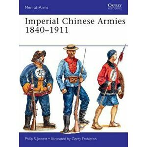 Imperial Chinese Armies 1840-1911, Paperback - Philip S. Jowett imagine