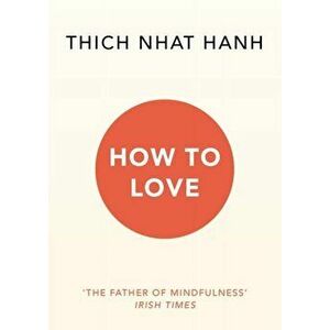 How To Love, Paperback - Thich Nhat Hanh imagine