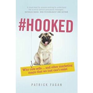 Hooked. Why cute sells...and other marketing magic that we just can't resist, Paperback - Patrick Fagan imagine