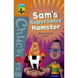 Oxford Reading Tree TreeTops Chucklers: Level 8: Sam's Supersonic Hamster, Paperback - Charlotte Guillain imagine