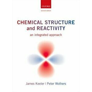 Chemical Structure and Reactivity. An Integrated Approach, Paperback - Peter Wothers imagine