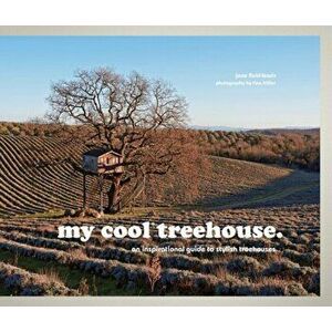 my cool treehouse. an inspirational guide to stylish treehouses, Hardback - Jane Field-Lewis imagine
