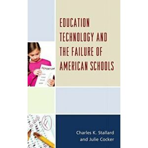 Education Technology and the Failure of American Schools, Hardback - Julie S. Cocker imagine