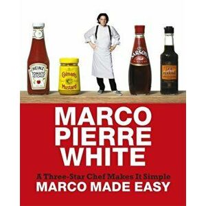 Marco Made Easy. A Three-Star Chef Makes It Simple, Hardback - Marco Pierre White imagine