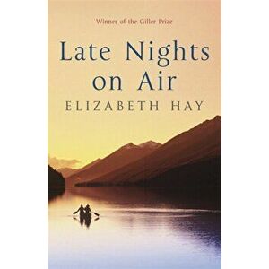 Late Nights on Air. A Novel, Paperback - Elizabeth Hay imagine