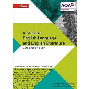 AQA GCSE ENGLISH LANGUAGE AND ENGLISH LITERATURE: CORE STUDENT BOOK, Paperback - Jo Heathcote imagine